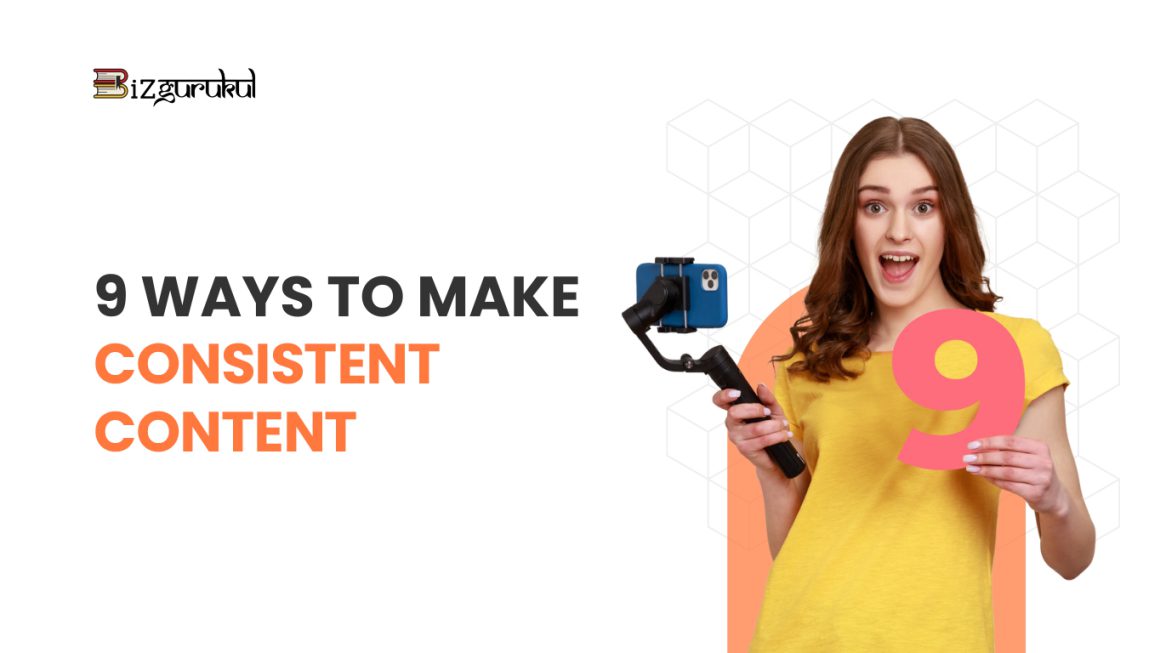 9 ways to make Consistent Content
